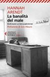 La banalità del male. Eichmann a Gerusalemme. Nuova ediz.