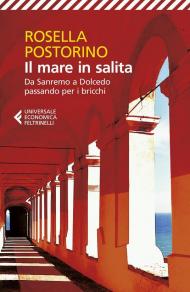 Il mare in salita. Da Sanremo a Dolcedo passando per i bricchi