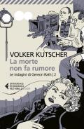 La morte non fa rumore. Le indagini di Gereon Rath. Vol. 2