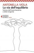 La via dell'equilibrio. Scienza dell’invecchiamento e della longevità