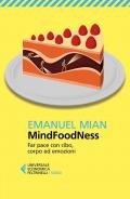 MindFoodNess. Far pace con cibo, corpo ed emozioni. Ediz. ampliata