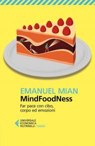 MindFoodNess. Far pace con cibo, corpo ed emozioni. Ediz. ampliata