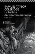 La ballata del vecchio marinaio-Kubla Khan. Testo inglese a fronte