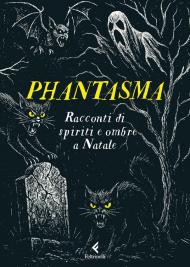 Phantasma. Racconti di spiriti e ombre a Natale