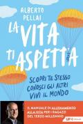 La vita ti aspetta. Scopri te stesso, conosci gli altri, vivi il mondo