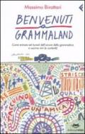 Benvenuti a Grammaland. Come entrare nel tunnel dell'orrore della grammatica e uscirne vivi (e contenti)