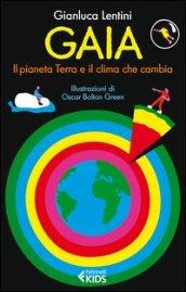 Gaia. Il pianeta Terra e il clima che cambia