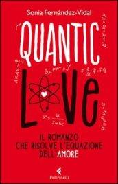 Quantic love. Il romanzo che risolve l'equazione dell'amore