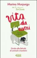 Vita da cani. Guida alla felicità di animali e bambini