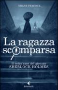 La ragazza scomparsa. Il terzo caso del giovane Sherlock Holmes