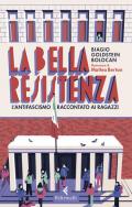 La bella Resistenza. L'antifascismo raccontato ai ragazzi