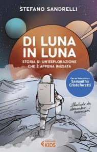 Di luna in luna. Storia di un'esplorazione che è appena iniziata