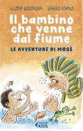 Il bambino che venne dal fiume. Le avventure di Mosè