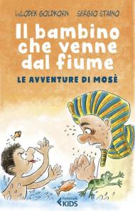 Il bambino che venne dal fiume. Le avventure di Mosè