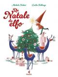 Un Natale da elfo. Ediz. a colori