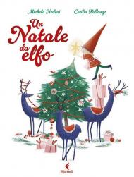 Un Natale da elfo. Ediz. a colori