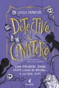 Detective al cimitero. Come esplorare tombe, cripte, luoghi da brivido... e uscirne vivi!