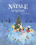 Un Natale a sorpresa. Ediz. a colori