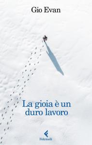 La gioia è un duro lavoro