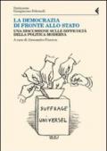 Democrazia di fronte allo stato. Una discussione sulle difficoltà della politica moderna (La)