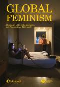 Global feminism. Donne in lotta nelle inchieste del Premio Inge Feltrinelli