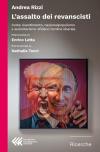 L'assalto dei revanscisti. Come rinsetimento, nazionalpopulismo e autoritarismo sfidano l'ordine liberale