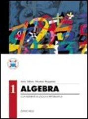 Algebra con elementi di logica e informatica. Per le Scuole. 1.