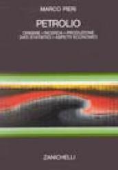 Petrolio. Origine, ricerca, produzione, dati statistici, aspetti economici