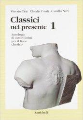 Classici nel presente. Con espansione online. Per i Licei e gli Ist. Magistrali. 1.