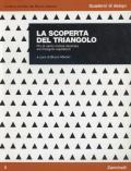 La scoperta del triangolo. Più di cento notizie illustrate sul triangolo equilatero