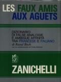 Les faux amis aux aguets. Dizionario di false analogie e ambigue affinità tra francese e italiano