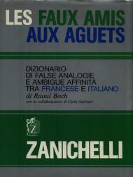 Les faux amis aux aguets. Dizionario di false analogie e ambigue affinità tra francese e italiano