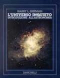 L'universo inquieto. Guida all'osservazione a occhio nudo e con il telescopio. Introduzione all'astronomia