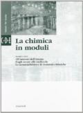 La chimica in moduli. Modulo C-D-E: all'interno dell'atomo-dagli atomi alle molecole-la nomenclatura e le reazioni chimiche. Per le Scuole superiori