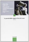 Gli autori nella letteratura latina. Disegno storico e testi. La poesia dalle origini all'età di Cesare. Per le Scuole superiori