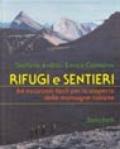 Rifugi e sentieri. 64 escursioni facili per la scoperta delle montagne italiane