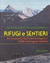 Rifugi e sentieri. 64 escursioni facili per la scoperta delle montagne italiane