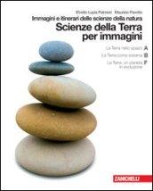 Scienze della terra per immagini. Immagini e itinerari delle scienze della natura. Vol. A-B-F. Con espansione online. Per le scuole superiori