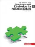 Corso di scienze sociali. Con espansione online. Per le Scuole superiori. 2.L'individuo fra natura e cultura