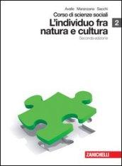 Corso di scienze sociali. Con espansione online. Per le Scuole superiori. 2.L'individuo fra natura e cultura