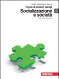 Corso di scienze sociali. Con espansione online. Per le Scuole superiori. 3.Socializzazione e società
