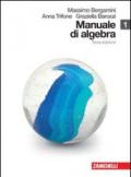 Manuale di algebra. Con espansione online. Per le Scuole superiori. 1.