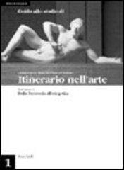 Itinerario nell'arte. Guida allo studio. Per le Scuole superiori: 1