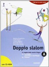 Doppio slalom. Volume A1-A2-B: Le regole della nostra lingua-Le forme della comunicazione. Per le Scuole superiori. Con CD-ROM