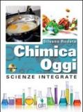 Chimica oggi. Scienze integrate. Per le Scuole superiori. Con DVD-ROM. Con espansione online