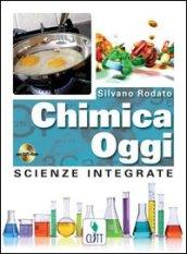 Chimica oggi. Scienze integrate. Per le Scuole superiori. Con DVD-ROM. Con espansione online