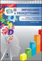 Impariamo e progettiamo. Abilità e competenze nelle metodologie operative. Per le Scuole superiori. Con espansione online