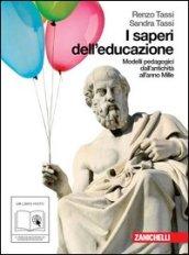 I saperi dell'educazione. Modelli pedagogici dall'antichità all'anno mille. Con espansione online. Per i Licei e gli Ist. magistrali