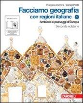 Facciamo geografia. Con regioni italiane. Con espansione online. Per la Scuola media. 1.Ambienti e paesaggi d'Europa