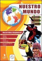 Nuestro mundo. Recorridos hispanicos. Per la Scuola media. Con CD Audio. Con espansione online